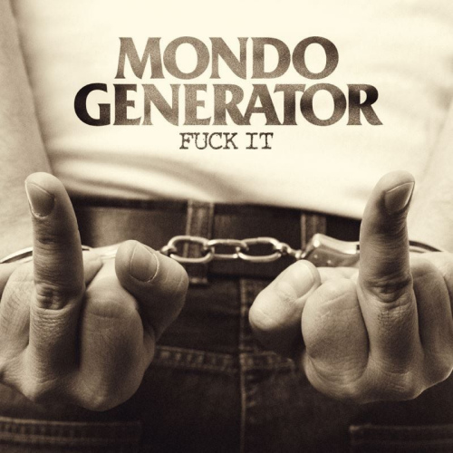 MONDO GENERATOR - FUCK ITMONDO GENERATOR - FUCK IT.jpg